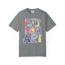 Load image into Gallery viewer, Let's Make Art T-Shirt Comfort Colors Tee– Colorful Creative Graphic Tee for Artists
