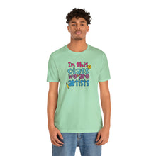 Load image into Gallery viewer, In this class we are artists Unisex Jersey Short Sleeve Tee
