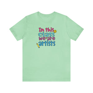In this class we are artists Unisex Jersey Short Sleeve Tee