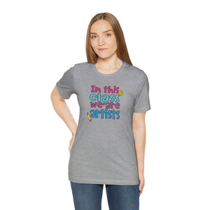 In this class we are artists Unisex Jersey Short Sleeve Tee