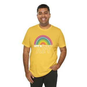 LETS MAKE ART Rainbow Unisex Jersey Short Sleeve Tee