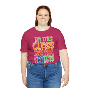 In this class we are artists Unisex Jersey Short Sleeve Tee