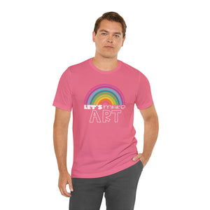 LETS MAKE ART Rainbow Unisex Jersey Short Sleeve Tee