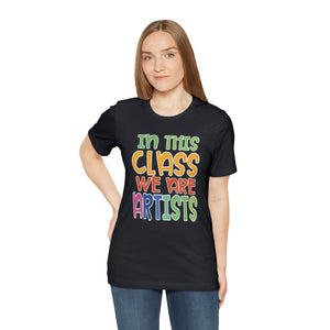 In this class we are artists Unisex Jersey Short Sleeve Tee