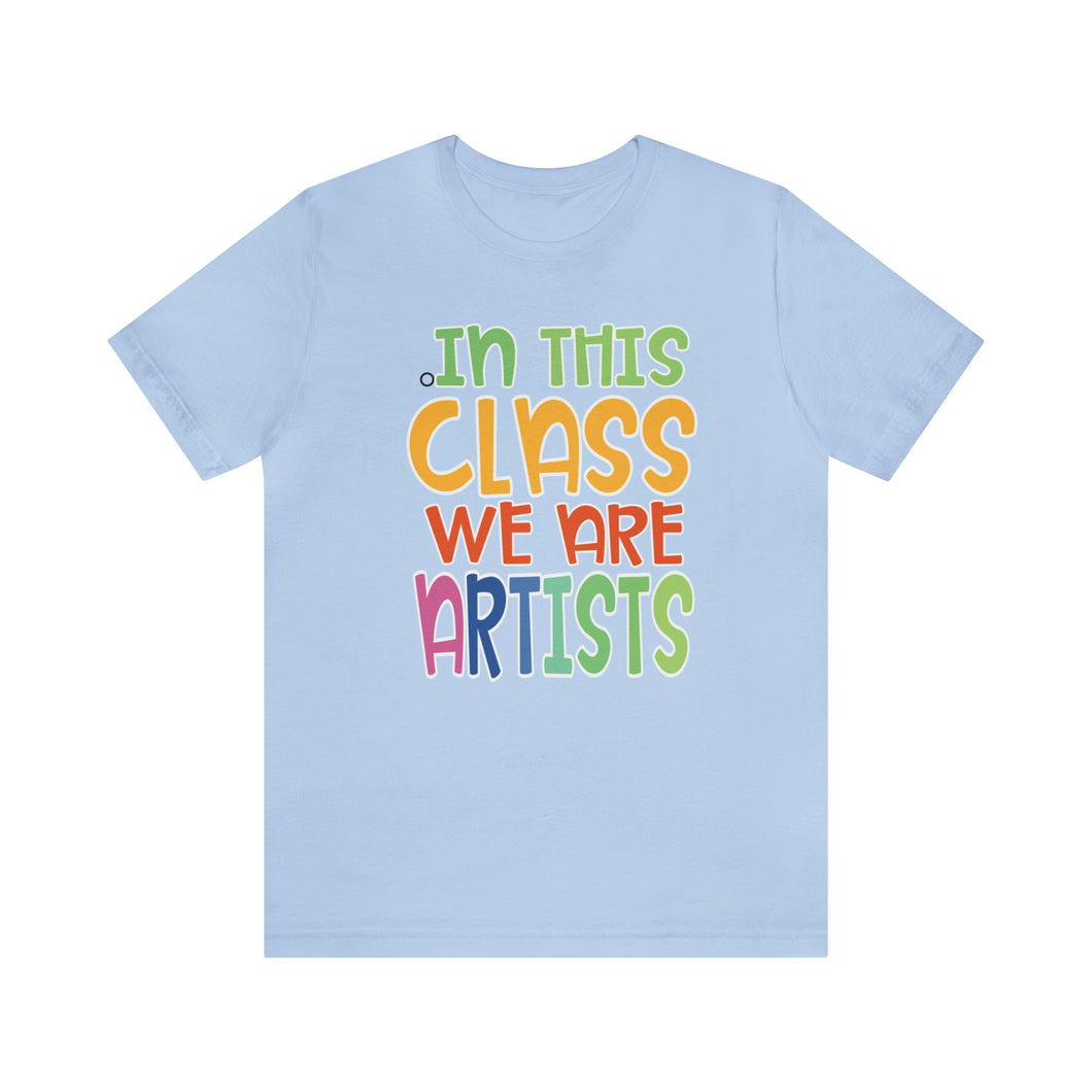 In this class we are artists Unisex Jersey Short Sleeve Tee