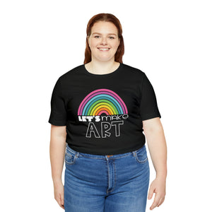 LETS MAKE ART Rainbow Unisex Jersey Short Sleeve Tee