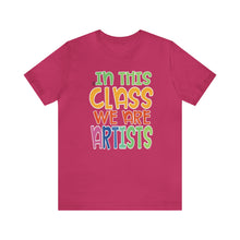 Load image into Gallery viewer, In this class we are artists Unisex Jersey Short Sleeve Tee
