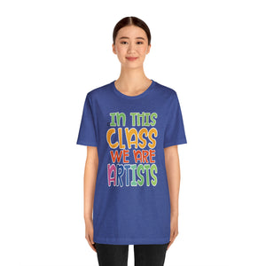 In this class we are artists Unisex Jersey Short Sleeve Tee