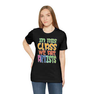 In this class we are artists Unisex Jersey Short Sleeve Tee