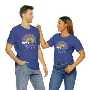 LETS MAKE ART Rainbow Unisex Jersey Short Sleeve Tee