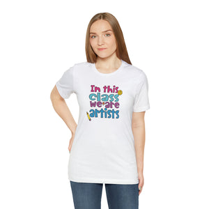 In this class we are artists Unisex Jersey Short Sleeve Tee