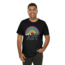 Load image into Gallery viewer, LETS MAKE ART Rainbow Unisex Jersey Short Sleeve Tee

