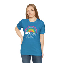 Load image into Gallery viewer, LETS MAKE ART Rainbow Unisex Jersey Short Sleeve Tee
