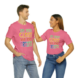 In this class we are artists Unisex Jersey Short Sleeve Tee