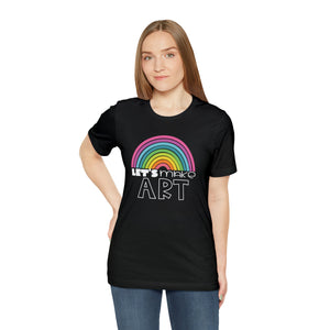 LETS MAKE ART Rainbow Unisex Jersey Short Sleeve Tee