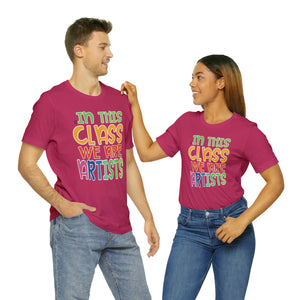 In this class we are artists Unisex Jersey Short Sleeve Tee