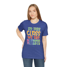 Load image into Gallery viewer, In this class we are artists Unisex Jersey Short Sleeve Tee
