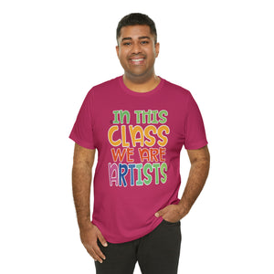 In this class we are artists Unisex Jersey Short Sleeve Tee