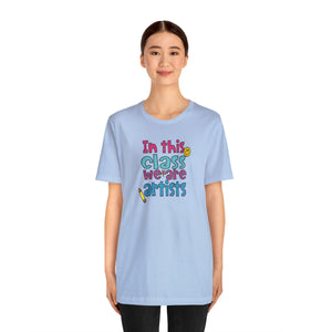 In this class we are artists Unisex Jersey Short Sleeve Tee