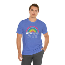 Load image into Gallery viewer, LETS MAKE ART Rainbow Unisex Jersey Short Sleeve Tee
