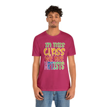 Load image into Gallery viewer, In this class we are artists Unisex Jersey Short Sleeve Tee
