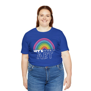 LETS MAKE ART Rainbow Unisex Jersey Short Sleeve Tee