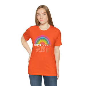 LETS MAKE ART Rainbow Unisex Jersey Short Sleeve Tee
