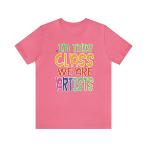 In this class we are artists Unisex Jersey Short Sleeve Tee