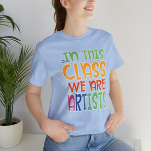 In this class we are artists Unisex Jersey Short Sleeve Tee