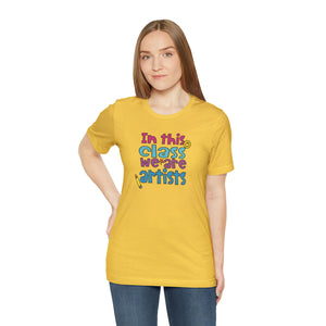 In this class we are artists Unisex Jersey Short Sleeve Tee