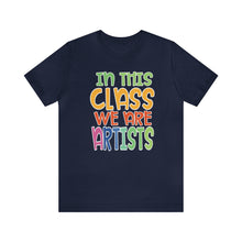 Load image into Gallery viewer, In this class we are artists Unisex Jersey Short Sleeve Tee
