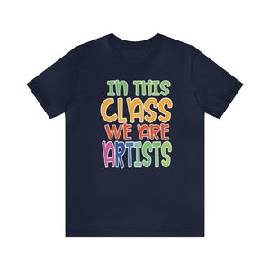 In this class we are artists Unisex Jersey Short Sleeve Tee