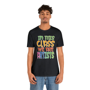In this class we are artists Unisex Jersey Short Sleeve Tee