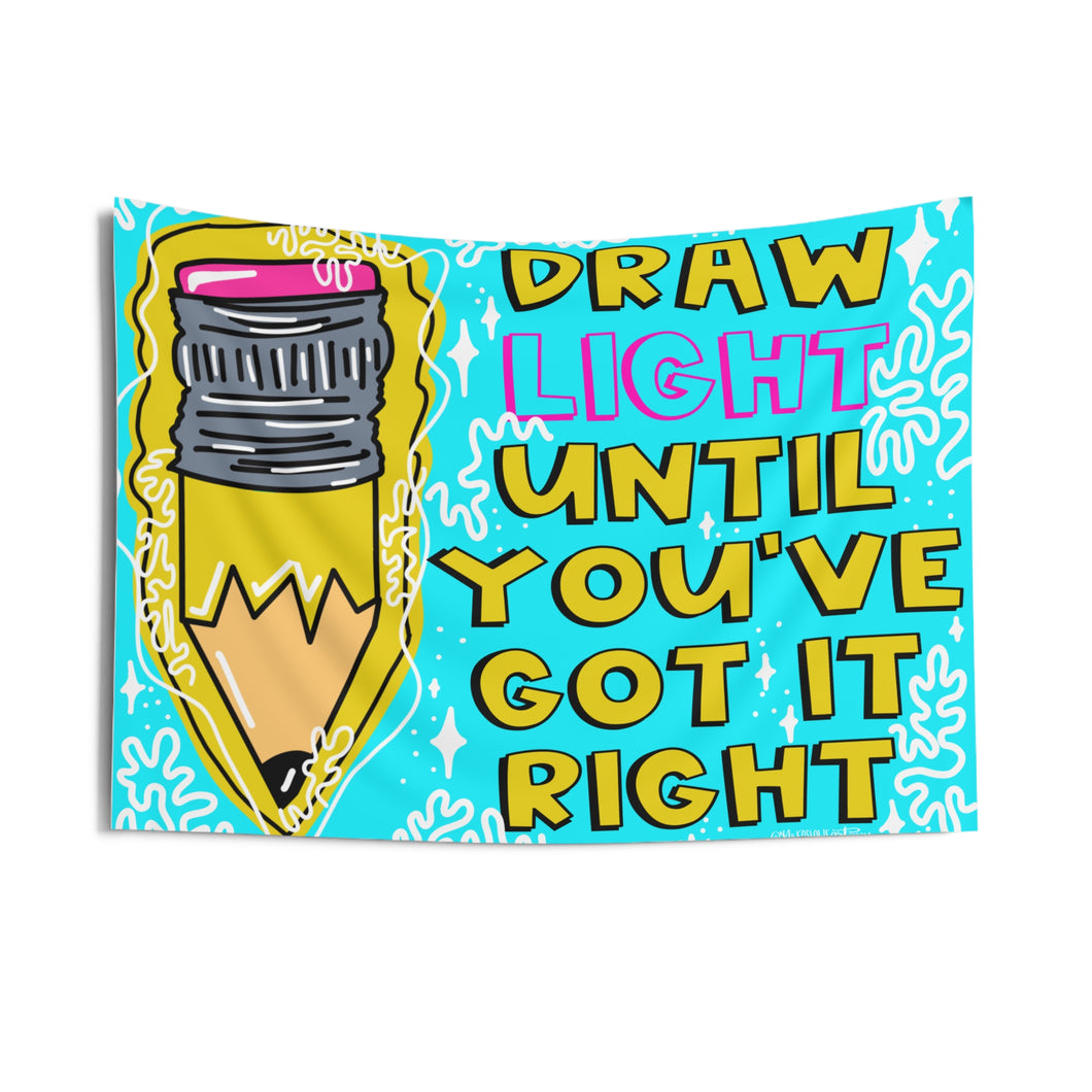 Draw Light Until You've Got it Right