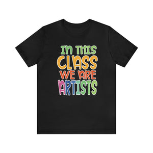 In this class we are artists Unisex Jersey Short Sleeve Tee
