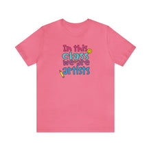 Load image into Gallery viewer, In this class we are artists Unisex Jersey Short Sleeve Tee
