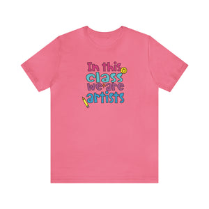 In this class we are artists Unisex Jersey Short Sleeve Tee
