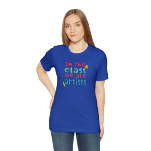 In this class we are artists Unisex Jersey Short Sleeve Tee