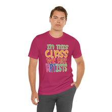 Load image into Gallery viewer, In this class we are artists Unisex Jersey Short Sleeve Tee
