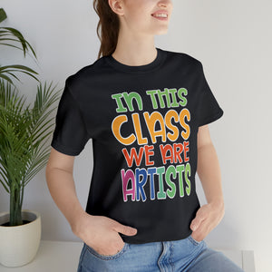 In this class we are artists Unisex Jersey Short Sleeve Tee
