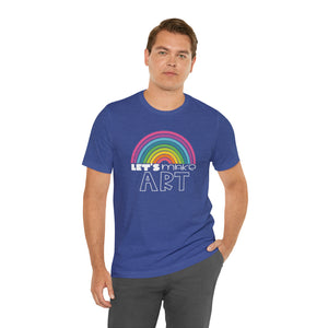 LETS MAKE ART Rainbow Unisex Jersey Short Sleeve Tee