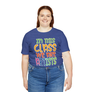 In this class we are artists Unisex Jersey Short Sleeve Tee
