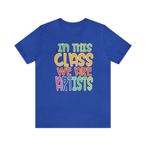 In this class we are artists Unisex Jersey Short Sleeve Tee