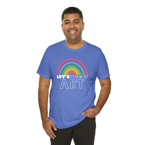 LETS MAKE ART Rainbow Unisex Jersey Short Sleeve Tee