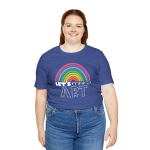 LETS MAKE ART Rainbow Unisex Jersey Short Sleeve Tee