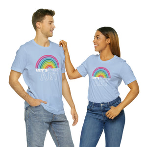 LETS MAKE ART Rainbow Unisex Jersey Short Sleeve Tee