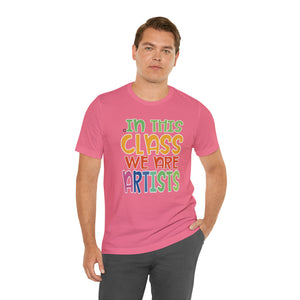 In this class we are artists Unisex Jersey Short Sleeve Tee