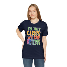 Load image into Gallery viewer, In this class we are artists Unisex Jersey Short Sleeve Tee
