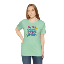 Load image into Gallery viewer, In this class we are artists Unisex Jersey Short Sleeve Tee

