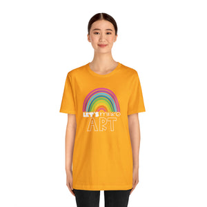 LETS MAKE ART Rainbow Unisex Jersey Short Sleeve Tee